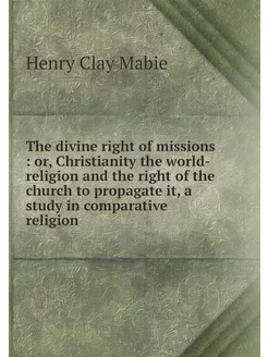 The divine right of missions or, Ch