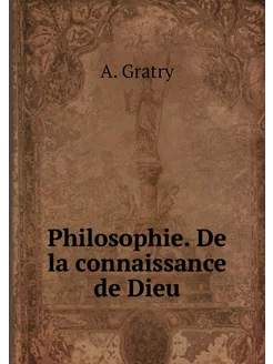 Philosophie. De la connaissance de Dieu