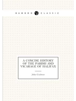 A concise history of the parish and v