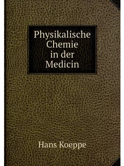 Physikalische Chemie in der Medicin