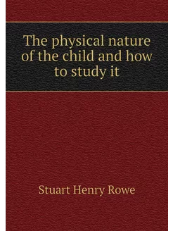 The physical nature of the child and