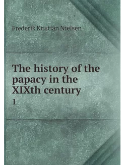 The history of the papacy in the XIXt