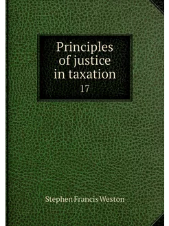 Principles of justice in taxation. 17