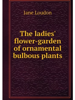 The ladies' flower-garden of ornament