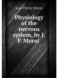 Physiology of the nervous system, by