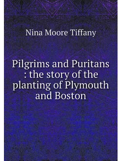 Pilgrims and Puritans the story of