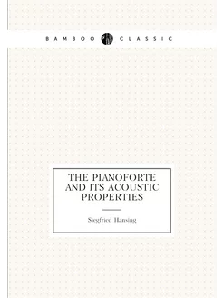 The Pianoforte and Its Acoustic Properties