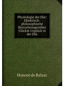 Physiologie der Ehe Eklektisch-philo