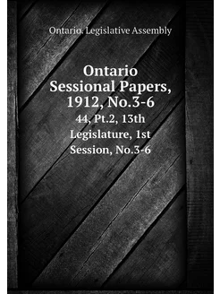 Ontario Sessional Papers, 1912, No.3-