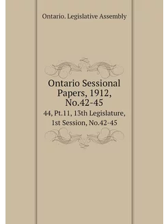 Ontario Sessional Papers, 1912, No.42