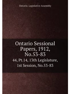 Ontario Sessional Papers, 1912, No.53