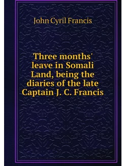 Three months' leave in Somali Land, b