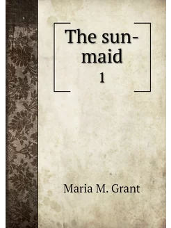 The sun-maid. 1