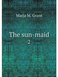 The sun-maid. 2