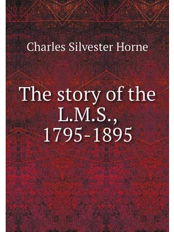 The story of the L.M.S, 1795-1895