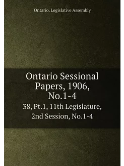 Ontario Sessional Papers, 1906, No.1-