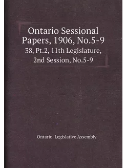 Ontario Sessional Papers, 1906, No.5-