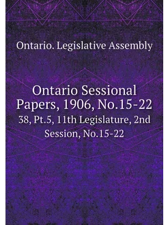 Ontario Sessional Papers, 1906, No.15