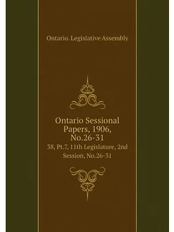 Ontario Sessional Papers, 1906, No.26