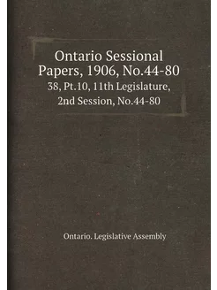 Ontario Sessional Papers, 1906, No.44