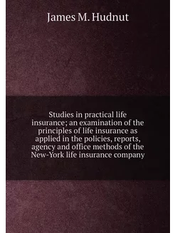 Studies in practical life insurance an examination