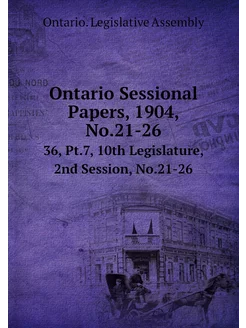 Ontario Sessional Papers, 1904, No.21