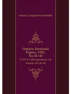 Ontario Sessional Papers, 1905, No.36