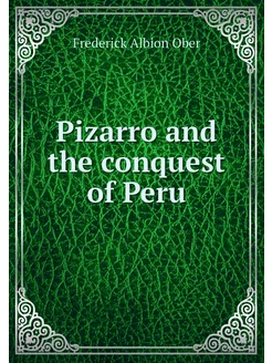 Pizarro and the conquest of Peru