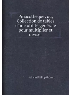 Pinacotheque ou, Collection de tables d'une utilité