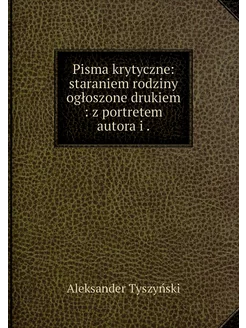 Pisma krytyczne staraniem rodziny og