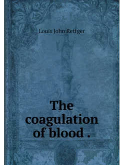 The coagulation of blood