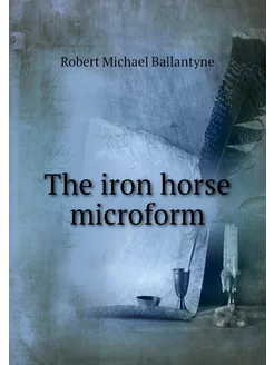 The iron horse microform