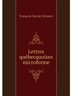 Lettres québecquoises microforme