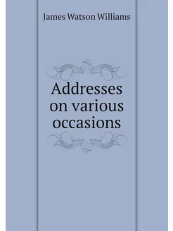 Addresses on various occasions