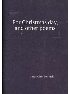 For Christmas day, and other poems