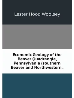 Economic Geology of the Beaver Quadra