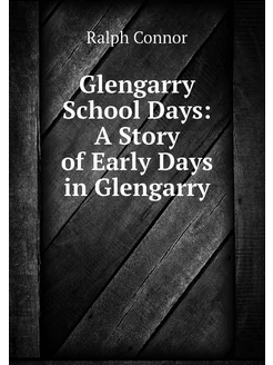 Glengarry School Days A Story of Ear