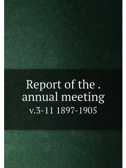 Report of the . annual meeting. v.3-1