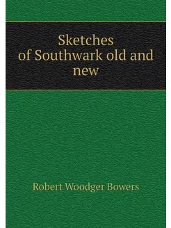 Sketches of Southwark old and new