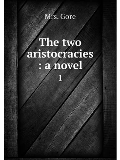 The two aristocracies a novel. 1