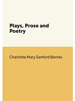 Plays, Prose and Poetry