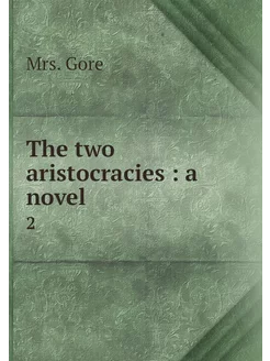 The two aristocracies a novel. 2