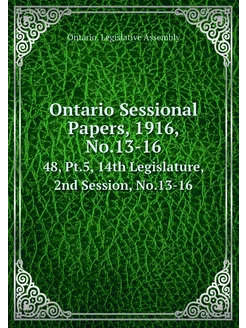 Ontario Sessional Papers, 1916, No.13