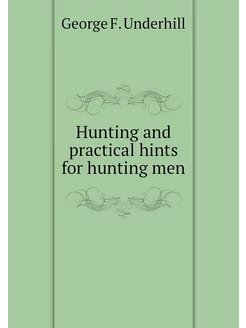 Hunting and practical hints for hunti