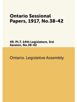 Ontario Sessional Papers, 1917, No.38