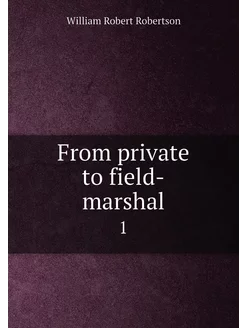 From private to field-marshal. 1