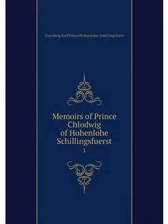 Memoirs of Prince Chlodwig of Hohenlo