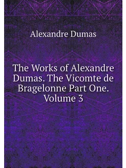 The Works of Alexandre Dumas. The Vic