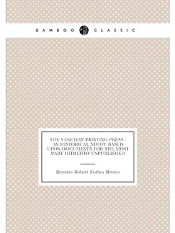 The Venetian printing press an historical study ba