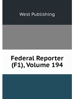 Federal Reporter (F1), Volume 194